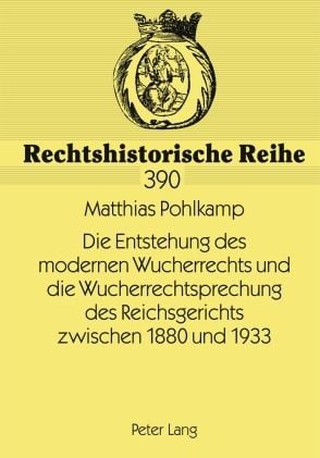 Produktbild: Die Entstehung des modernen Wucherrechts und die Wucherrechtsprechung des Reichsgerichts zwischen 1880 und 1933