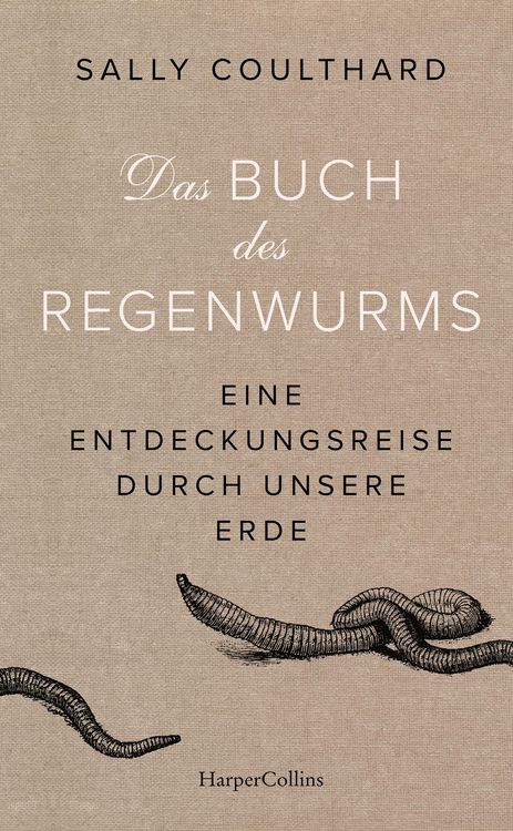 Produktbild: Das Buch des Regenwurms. Eine Entdeckungsreise durch unsere Erde