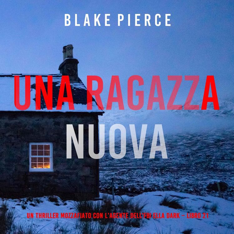 Produktbild: Una Ragazza Nuova (Un thriller mozzafiato con l'agente dell'FBI Ella Dark &ndash; Libro 21)