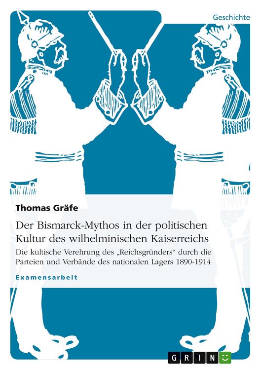 Produktbild: Der Bismarck-Mythos in der politischen Kultur des wilhelminischen Kaiserreichs
