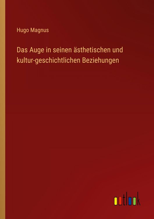 Produktbild: Das Auge in seinen &auml;sthetischen und kultur-geschichtlichen Beziehungen