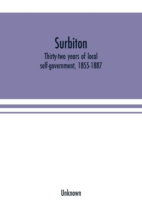 Produktbild: Surbiton; thirty-two years of local self-government, 1855-1887