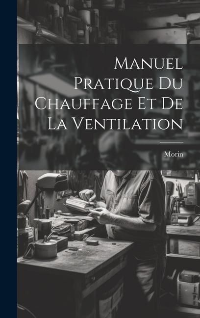 Produktbild: Manuel Pratique Du Chauffage Et De La Ventilation