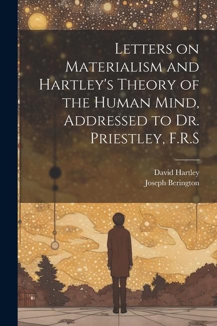 Produktbild: Letters on Materialism and Hartley's Theory of the Human Mind, Addressed to Dr. Priestley, F.R.S