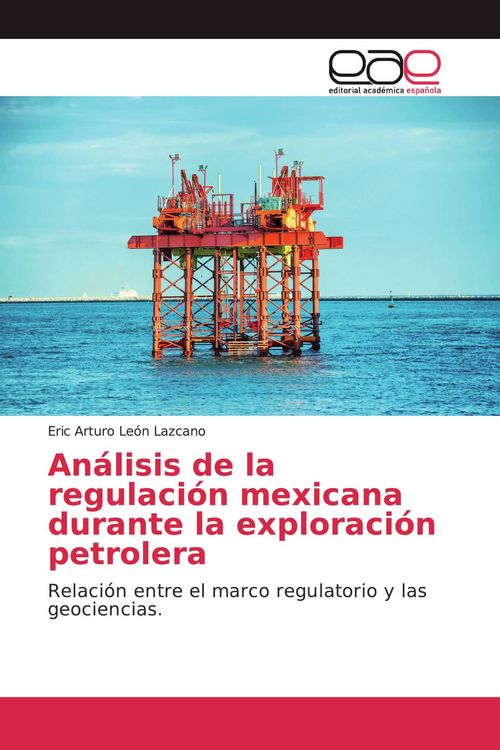 Produktbild: An&aacute;lisis de la regulaci&oacute;n mexicana durante la exploraci&oacute;n petrolera