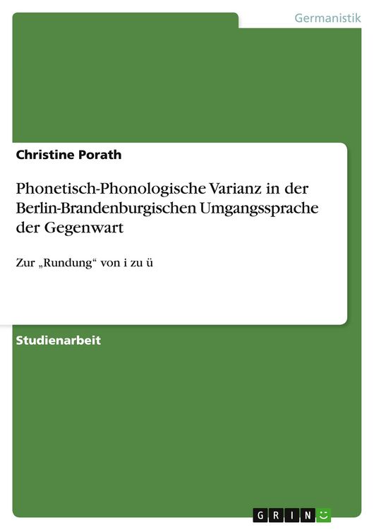 Produktbild: Phonetisch-Phonologische Varianz in der Berlin-Brandenburgischen Umgangssprache der Gegenwart