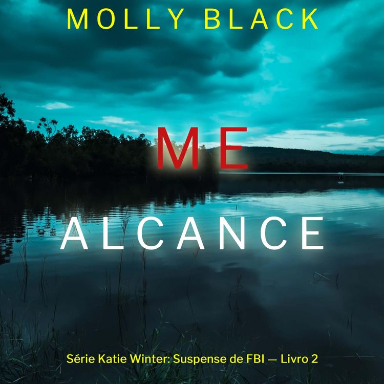 Produktbild: Me Alcance (S&eacute;rie Katie Winter: Suspense de FBI &mdash; Livro 2)