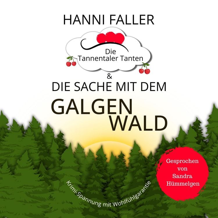 Produktbild: Die Tannentaler Tanten und die Sache mit dem Galgenwald: Provinzkrimi, Schwarzwaldkrimi