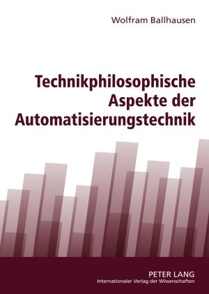 Produktbild: Technikphilosophische Aspekte der Automatisierungstechnik