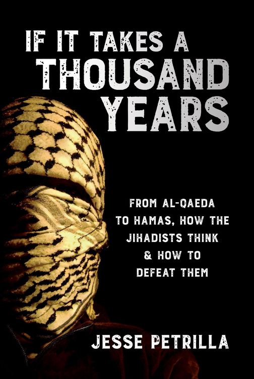 Produktbild: If It Takes a Thousand Years: From Al-Qaeda to Hamas, How the Jihadists Think & How to Defeat Them