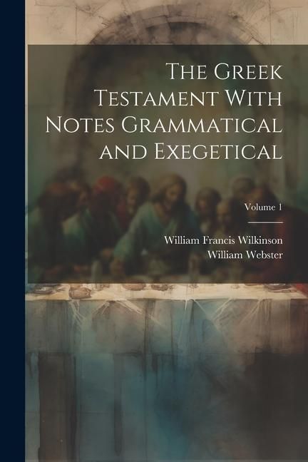Produktbild: The Greek Testament With Notes Grammatical and Exegetical; Volume 1