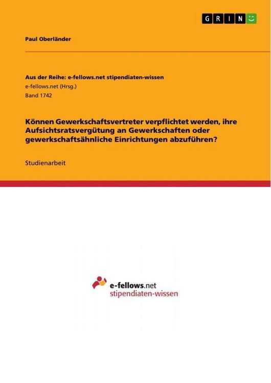 Produktbild: K&ouml;nnen Gewerkschaftsvertreter verpflichtet werden, ihre Aufsichtsratsverg&uuml;tung an Gewerkschaften oder gewerkschafts&auml;hnliche Einrichtungen abzuf&uuml;hren?