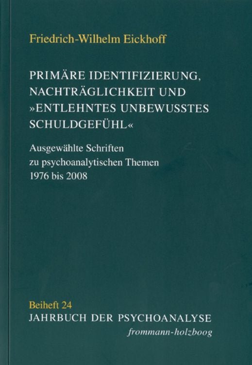 Produktbild: Primäre Identifizierung, Nachträglichkeit und 'entlehntes unbewußtes Schuldgefühl'
