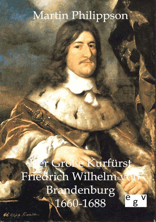 Produktbild: Der Gro&szlig;e Kurf&uuml;rst Friedrich Wilhelm von Brandenburg