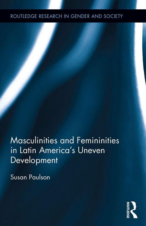 Produktbild: Masculinities and Femininities in Latin America's Uneven Development