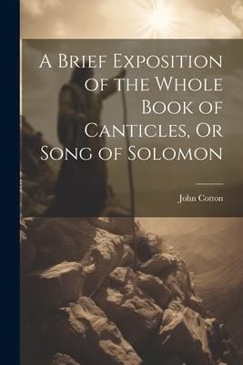 Produktbild: A Brief Exposition of the Whole Book of Canticles, Or Song of Solomon