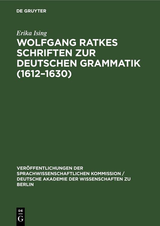 Produktbild: Wolfgang Ratkes Schriften zur Deutschen Grammatik (1612&ndash;1630)