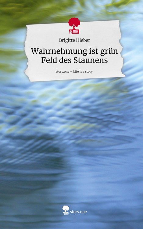 Produktbild: Wahrnehmung ist gr&uuml;n Feld des Staunens. Life is a Story - story.one