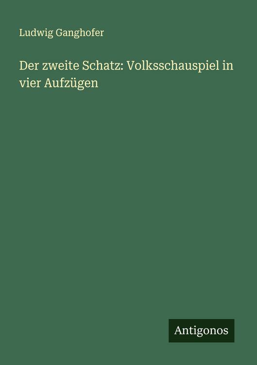 Produktbild: Der zweite Schatz: Volksschauspiel in vier Aufz&uuml;gen