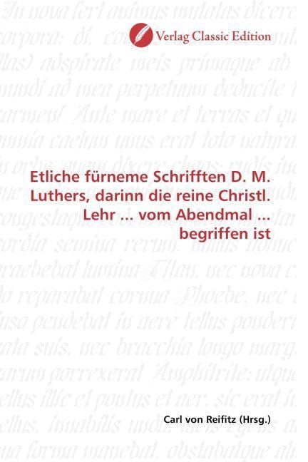 Produktbild: Etliche f&uuml;rneme Schrifften D. M. Luthers, darinn die reine Christl. Lehr ... vom Abendmal ... begriffen ist
