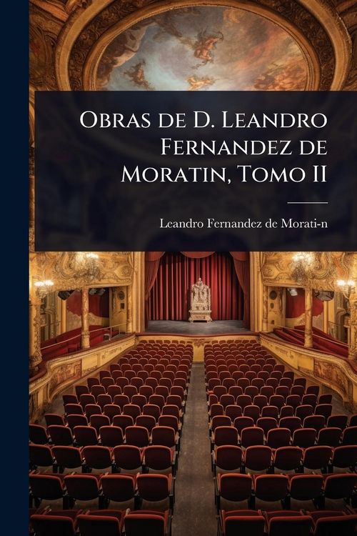 Produktbild: Obras de D. Leandro Fernandez de Moratin, Tomo II