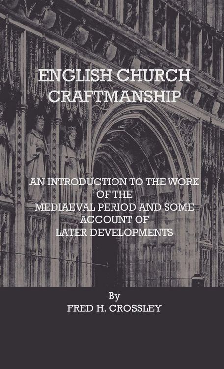 Produktbild: English Church Craftmanship - An Introduction To The Work Of The Medieval Period And Some Account Of Later Developments