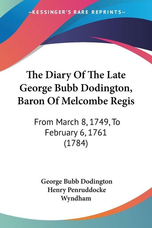 Produktbild: The Diary Of The Late George Bubb Dodington, Baron Of Melcombe Regis