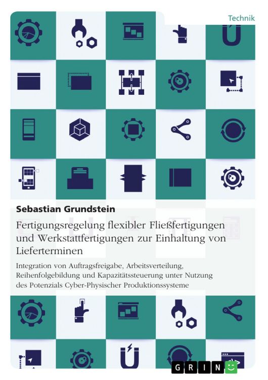 Produktbild: Fertigungsregelung flexibler Flie&szlig;fertigungen und Werkstattfertigungen zur Einhaltung von Lieferterminen
