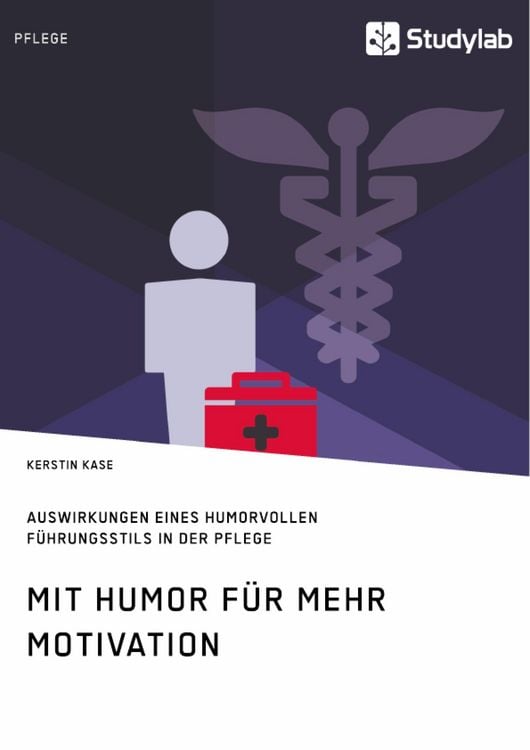 Produktbild: Mit Humor f&uuml;r mehr Motivation. Auswirkungen eines humorvollen F&uuml;hrungsstils in der Pflege