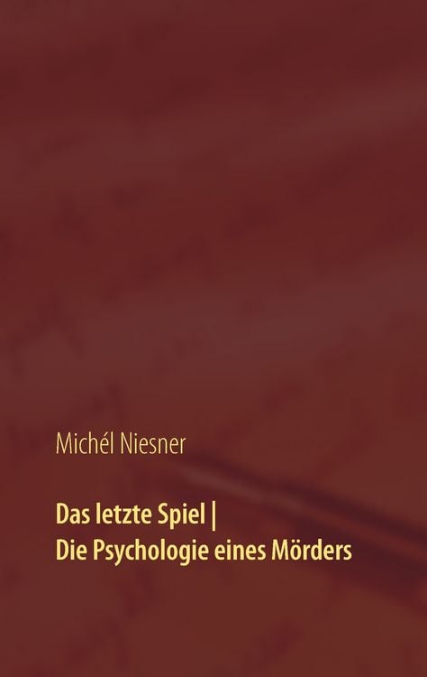 Produktbild: Das letzte Spiel | Die Psychologie eines M&ouml;rders