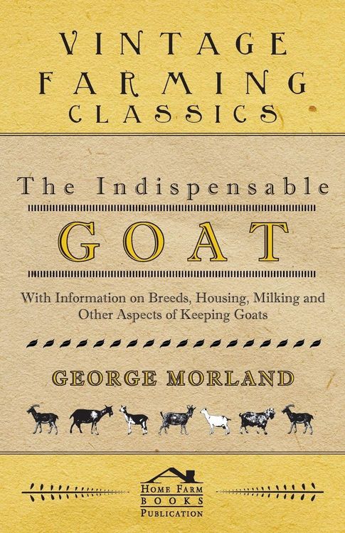 Produktbild: The Indispensable Goat - With Information on Breeds, Housing, Milking and Other Aspects of Keeping Goats