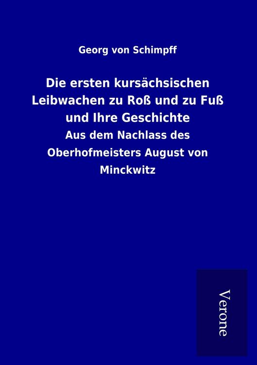 Produktbild: Die ersten kurs&auml;chsischen Leibwachen zu Ro&szlig; und zu Fu&szlig; und Ihre Geschichte
