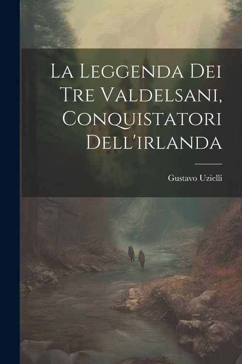 Produktbild: La Leggenda Dei Tre Valdelsani, Conquistatori Dell'irlanda