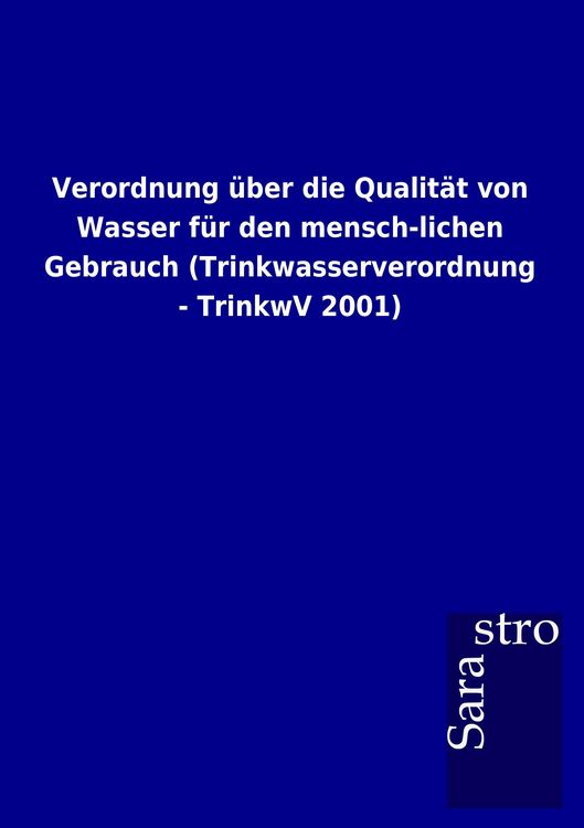 Produktbild: Verordnung &uuml;ber die Qualit&auml;t von Wasser f&uuml;r den mensch-lichen Gebrauch (Trinkwasserverordnung - TrinkwV 2001)