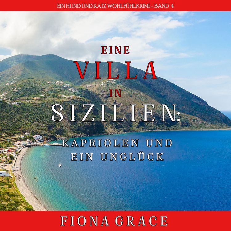 Produktbild: Eine Villa in Sizilien: Kapriolen und ein Ungl&uuml;ck (Ein Hund und Katz Wohlf&uuml;hlkrimi &ndash; Band 4)