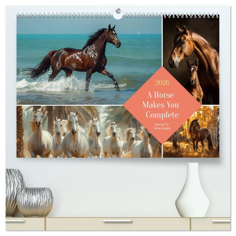 Produktbild: A Horse Makes You Complete (High Quality Premium Wall Calendar 2026 DIN A2 landscape),CALVENDO 12 Month Wall Calendar