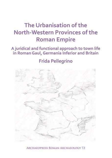 Produktbild: The Urbanisation of the North-Western Provinces of the Roman Empire