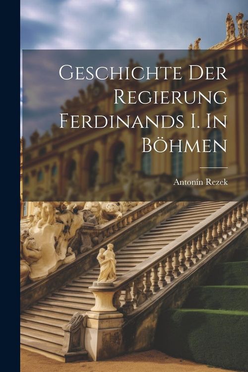 Produktbild: Geschichte der Regierung Ferdinands I. In B&ouml;hmen