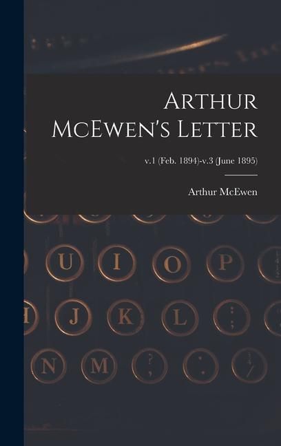 Produktbild: Arthur McEwen's Letter; v.1 (Feb. 1894)-v.3 (June 1895)