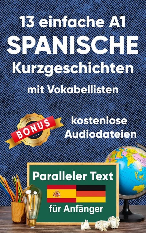 Produktbild: 13 Einfache A1 spanische Kurzgeschichten mit Vokabellisten f&uuml;r Anf&auml;nger