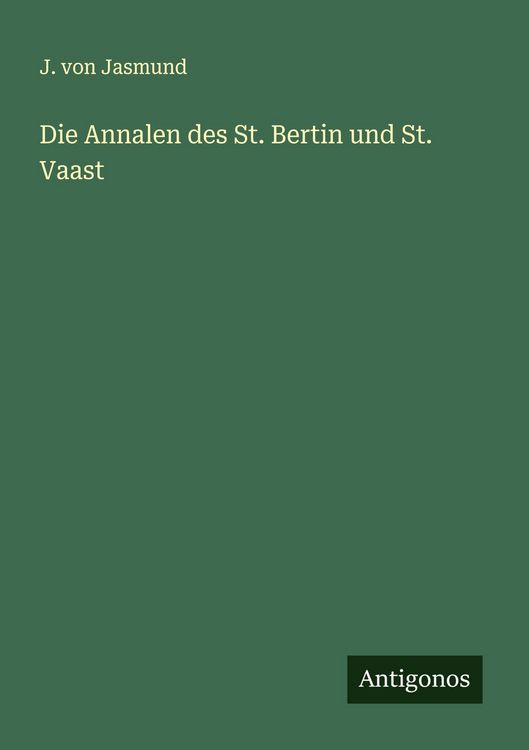 Produktbild: Die Annalen des St. Bertin und St. Vaast