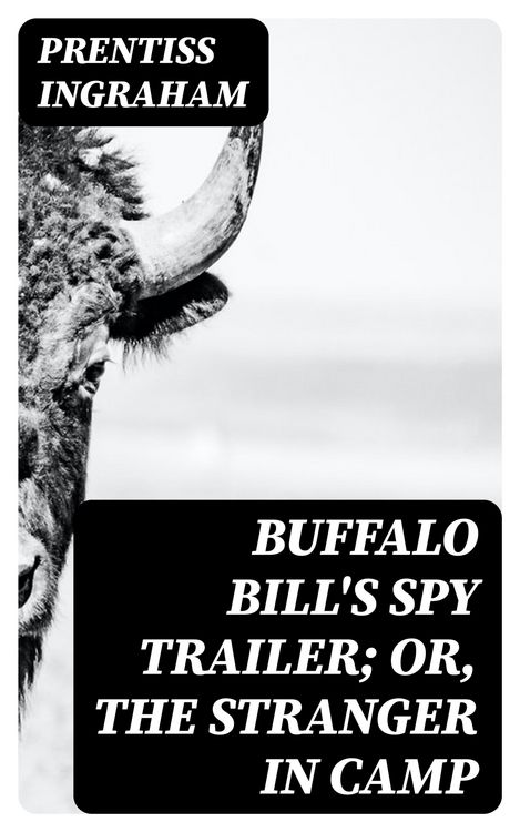 Produktbild: Buffalo Bill's Spy Trailer; Or, The Stranger in Camp