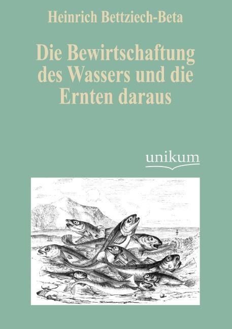 Produktbild: Bettziech-Beta, H: Bewirtschaftung des Wassers und die Ernte