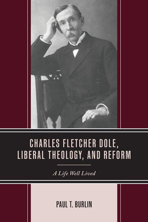 Produktbild: Charles Fletcher Dole, Liberal Theology, and Reform