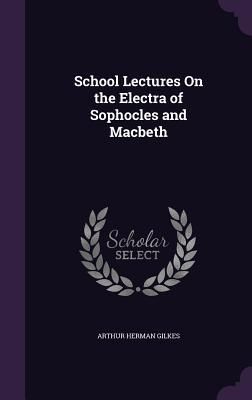 Produktbild: School Lectures On the Electra of Sophocles and Macbeth