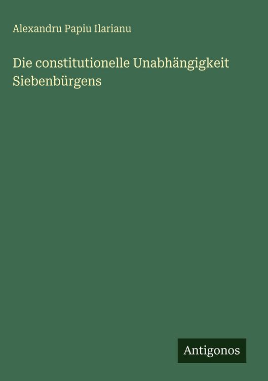 Produktbild: Die constitutionelle Unabh&auml;ngigkeit Siebenb&uuml;rgens