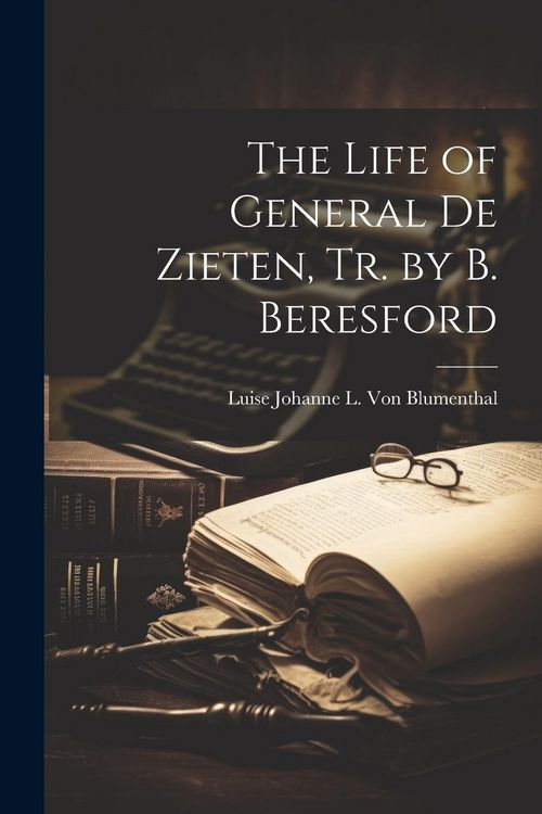 Produktbild: The Life of General De Zieten, Tr. by B. Beresford