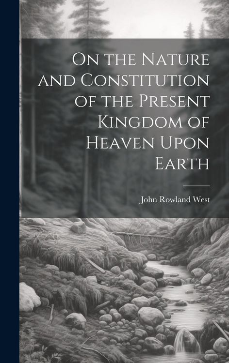 Produktbild: On the Nature and Constitution of the Present Kingdom of Heaven Upon Earth