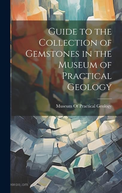Produktbild: Guide to the Collection of Gemstones in the Museum of Practical Geology