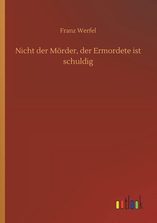 Produktbild: Nicht der M&ouml;rder, der Ermordete ist schuldig